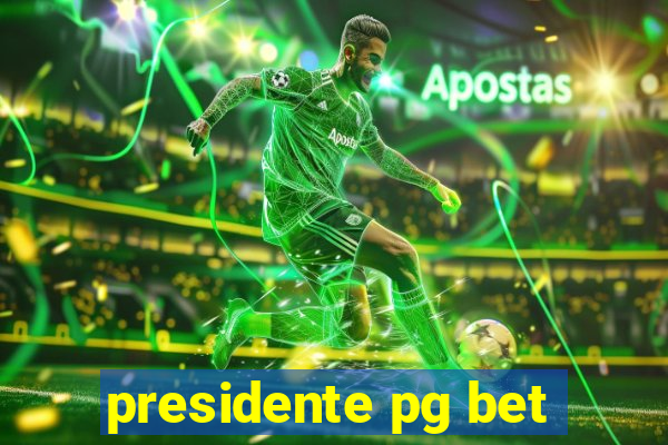 presidente pg bet